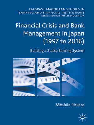 cover image of Financial Crisis and Bank Management in Japan (1997 to 2016)